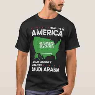 Born Saudi Arabian Saudi Arabia American USA Citiz T-Shirt