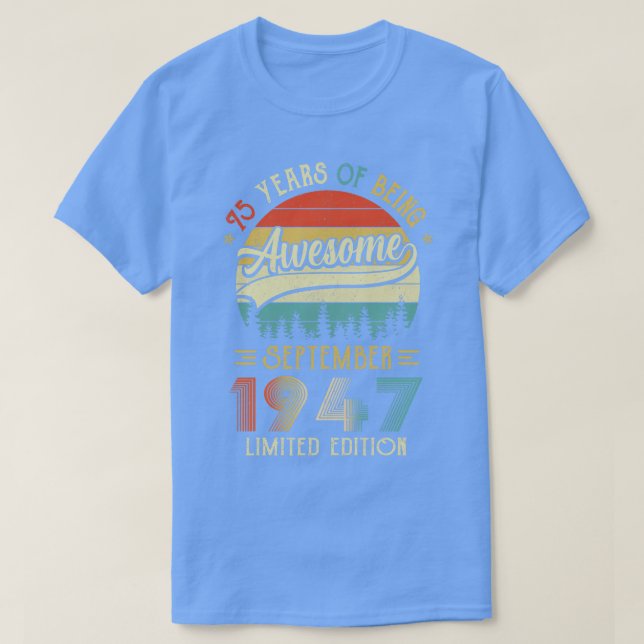 Born September 1947 75th Birthday Made In 1947 75  T-Shirt (Design Front)