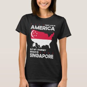 Born Singaporean Singapore American USA Citizenshi T-Shirt