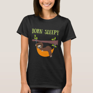 Born Sleepy Sloth Design T-Shirt