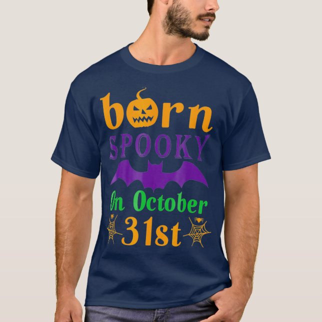 Born Spooky On Halloween October 31 Birthday T-Shirt (Front)