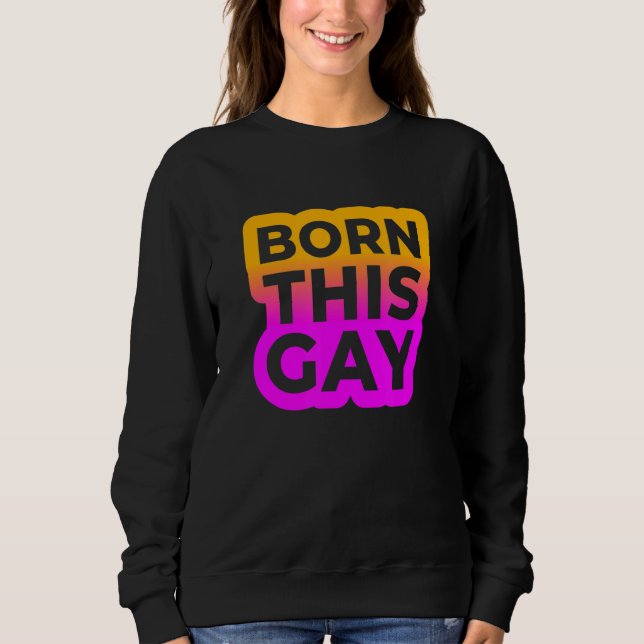 Born This Gay Colour Edition 2 Sweatshirt (Front)