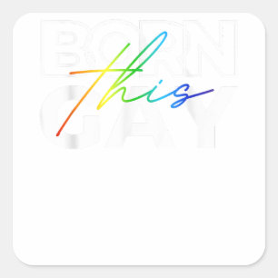Born This Gay Funny LGBTQ Pride Rainbow Lesbian Ga Square Sticker