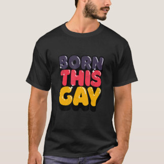 Born This Gay Halftone Edition T-Shirt