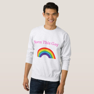 “Born This Gay” Sweatshirt – Loud, Proud, and Cosy