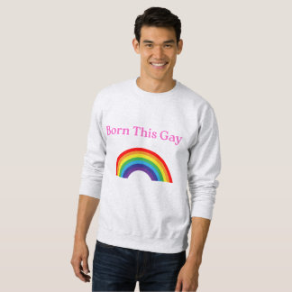 “Born This Gay” Sweatshirt – Loud, Proud, and Cozy