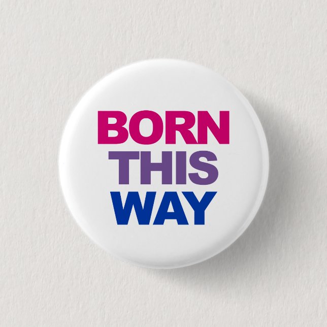 Born This Way Bi Bisexual 3 Cm Round Badge (Front)