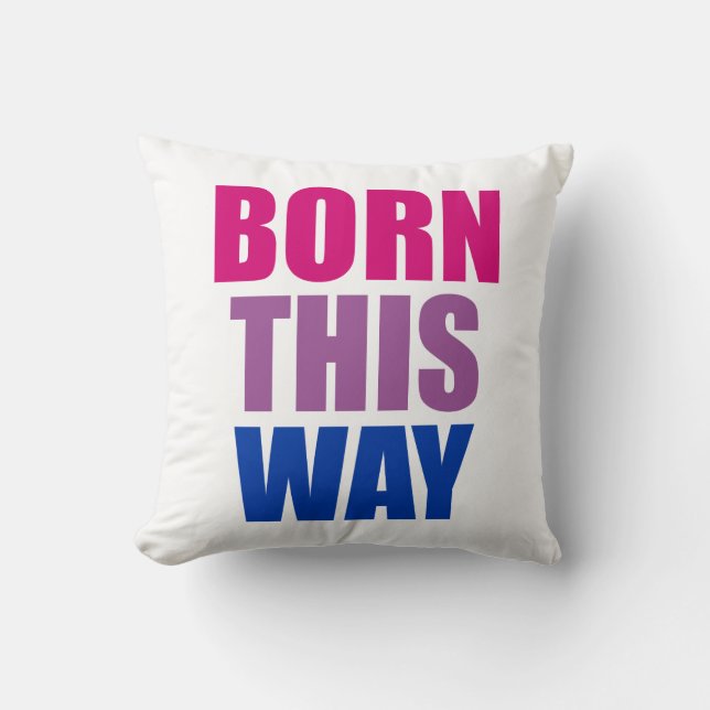 Born This Way Bisexual Bi Pride LGBTQ Cushion (Front)
