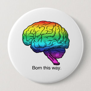 BORN THIS WAY BRAIN 10 CM ROUND BADGE