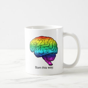 BORN THIS WAY BRAIN COFFEE MUG