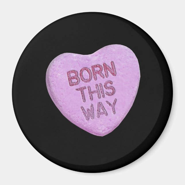 BORN THIS WAY CANDY -.png Magnet (Front)