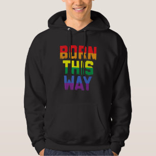 Born This Way Gay Lesbian Culture Queer Love 1 Hoodie