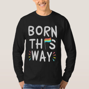 Born This Way Gay Lesbian Culture Queer Love 2 T-Shirt