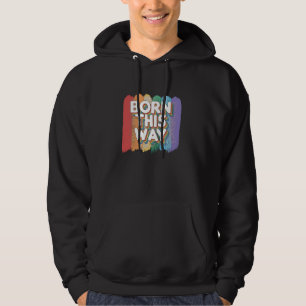 Born This Way Gay Pride LGBTQ Love & Support Pride Hoodie