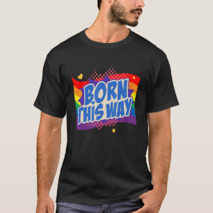Born This Way Lgbtq Gay Rights Proud Pride Rainbow T-Shirt