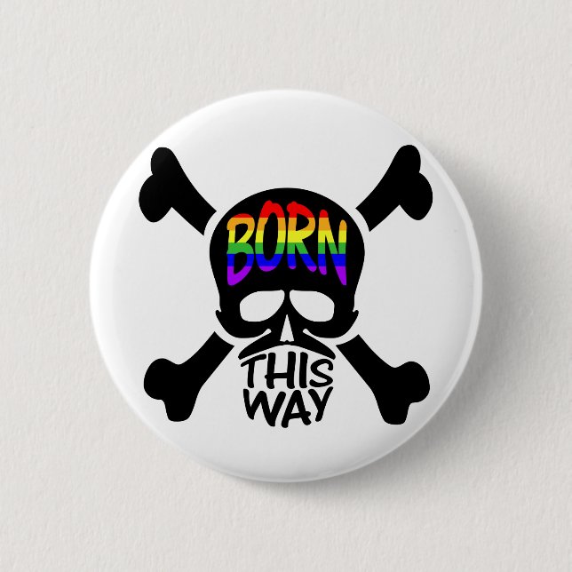 Born This Way Skull & Crossbones 6 Cm Round Badge (Front)
