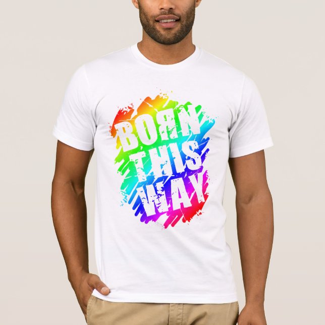 BORN THIS WAY T-Shirt (Front)