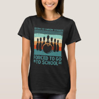 Born Throw Strikes Forced School Bowling Men Women