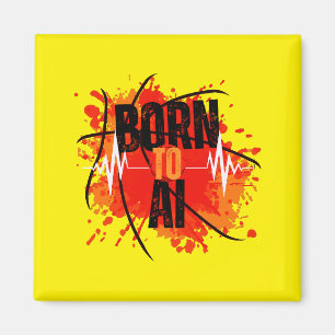 Born To AI Magnet
