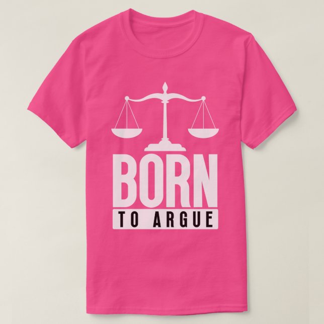 Born to Argue 17 T-Shirt (Design Front)