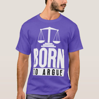 Born to Argue 5 T-Shirt