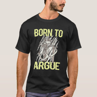 Born To Argue Lawyer Judge Juris Doctor T-Shirt