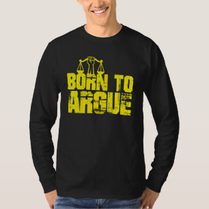 Born To Argue Lawyers Law 1 T-Shirt