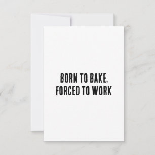Born to bake, forced to work thank you card
