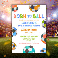 Born to Ball Colourful Soccer Birthday Invitation