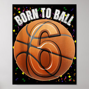 Born To Basketball 6th Birthday Six Girls Boy Kid Poster
