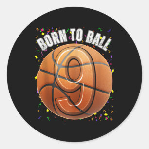 Born To Basketball 9th Birthday Nine Girls Boy Kid Classic Round Sticker