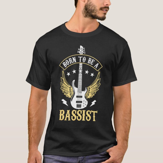 Born To Be A Bassist Bass Guitarist Bass Guitar Ba T-Shirt (Front)