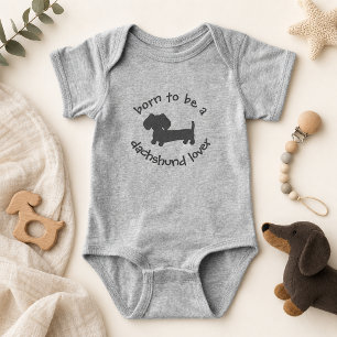 Born to be a Dachshund Love Newborn Gift Baby Bodysuit