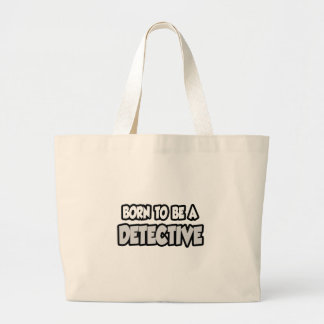 Born To Be A Detective Large Tote Bag