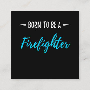 Born To Be A Firefighter Funny Gift Square Business Card