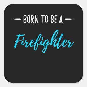 Born To Be A Firefighter Funny Gift Square Sticker