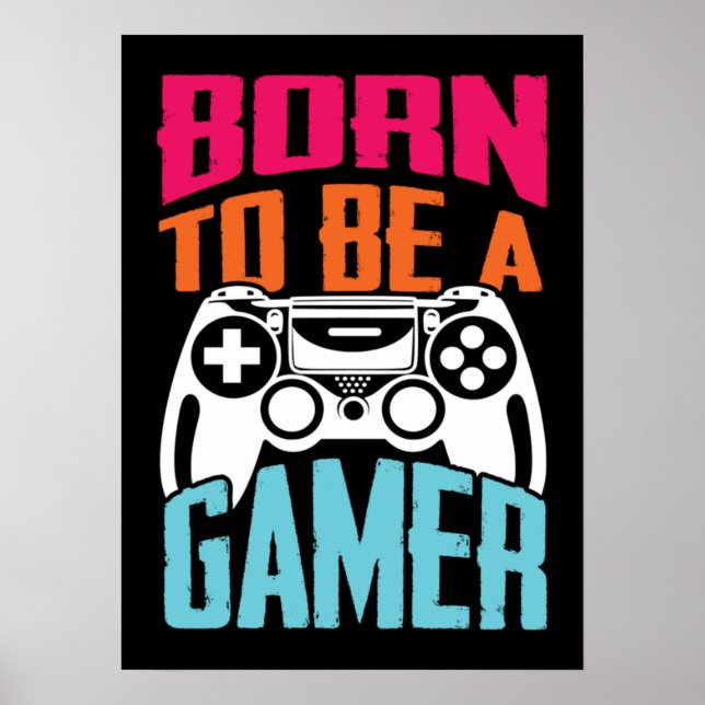 Born To Be A Gamer - Gaming Poster (Front)