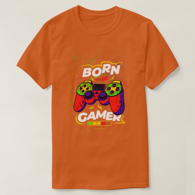 Born to be a gamer T-Shirt (Design Front)