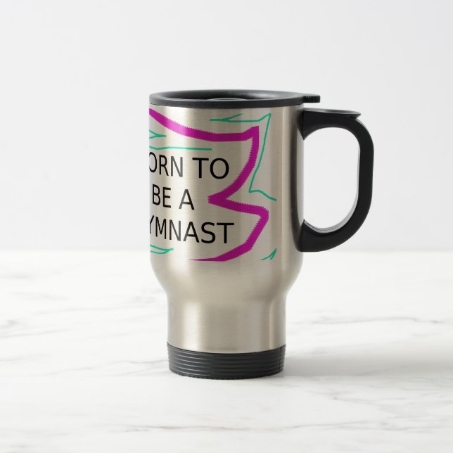 Born to be a Gymnast Travel Mug (Right)