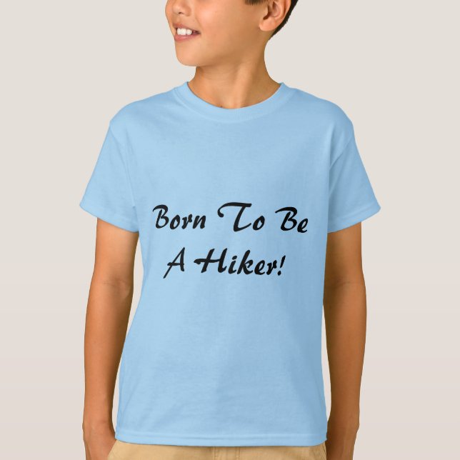 Born To Be A Hiker T-Shirt (Front)