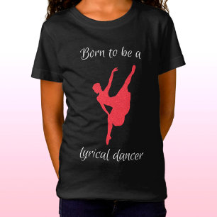 Born to be a Lyrical Dancer T-Shirt