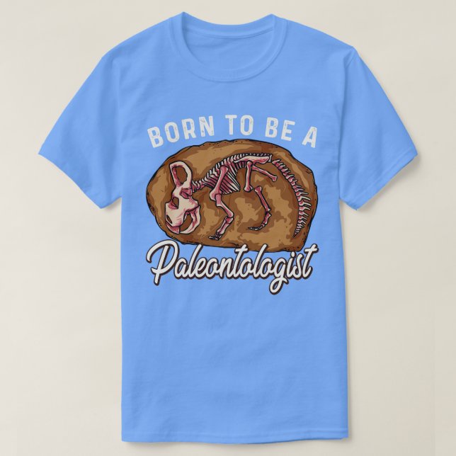 Born To Be A Paleontologist Future Dinosaur Hunter T-Shirt (Design Front)