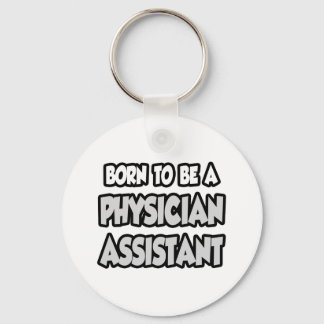 Born To Be A Physician Assistant Key Ring