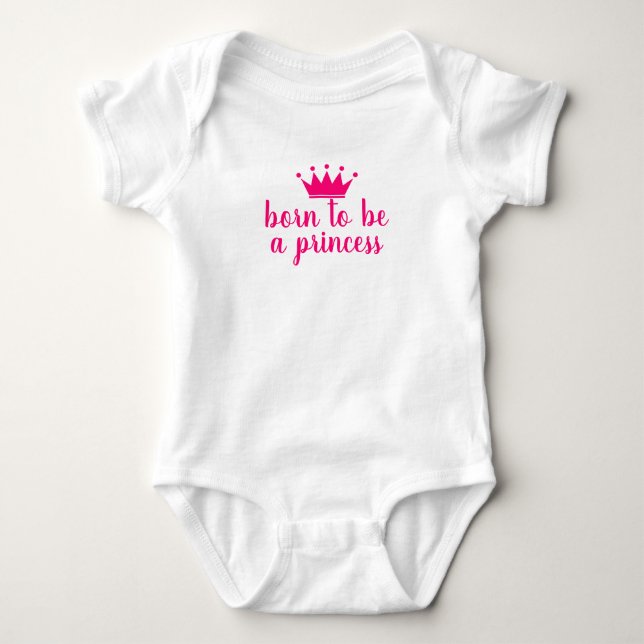 Born to be a princess bodysuit for new baby girl (Front)