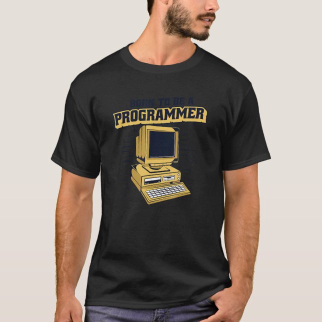 Born To Be A Programmer Coder Engineer Software De T-Shirt (Front)