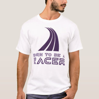 Born To Be A Racer T-Shirt