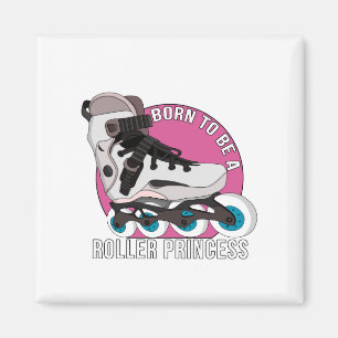 Born to Be a Roller Princess Magnet