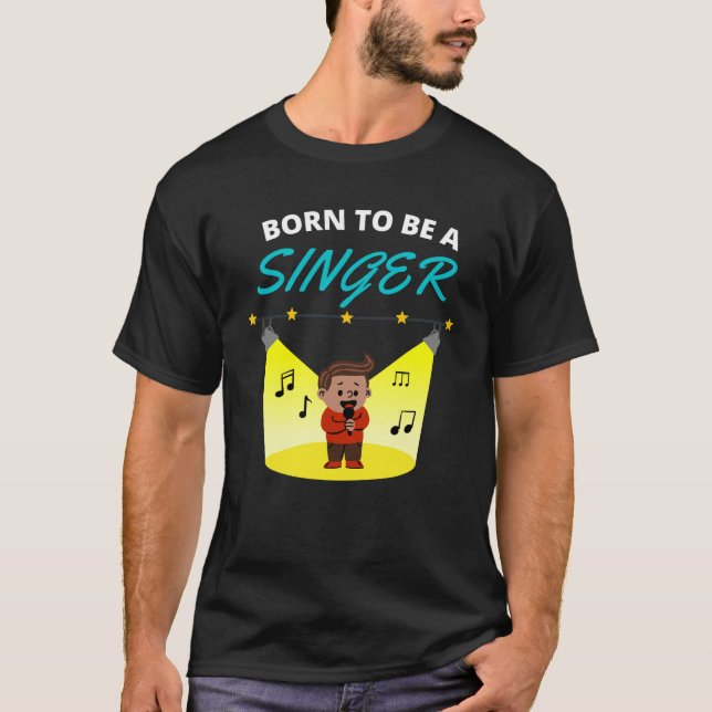 Born to be a singer T-Shirt (Front)
