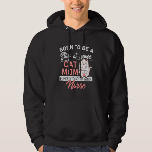 Born To Be A Stay At Home Cat Mum Forced To Work N Hoodie