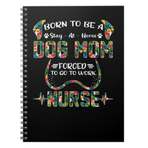 Born To Be A Stay At Home Dog Mum Forced To Go To Notebook